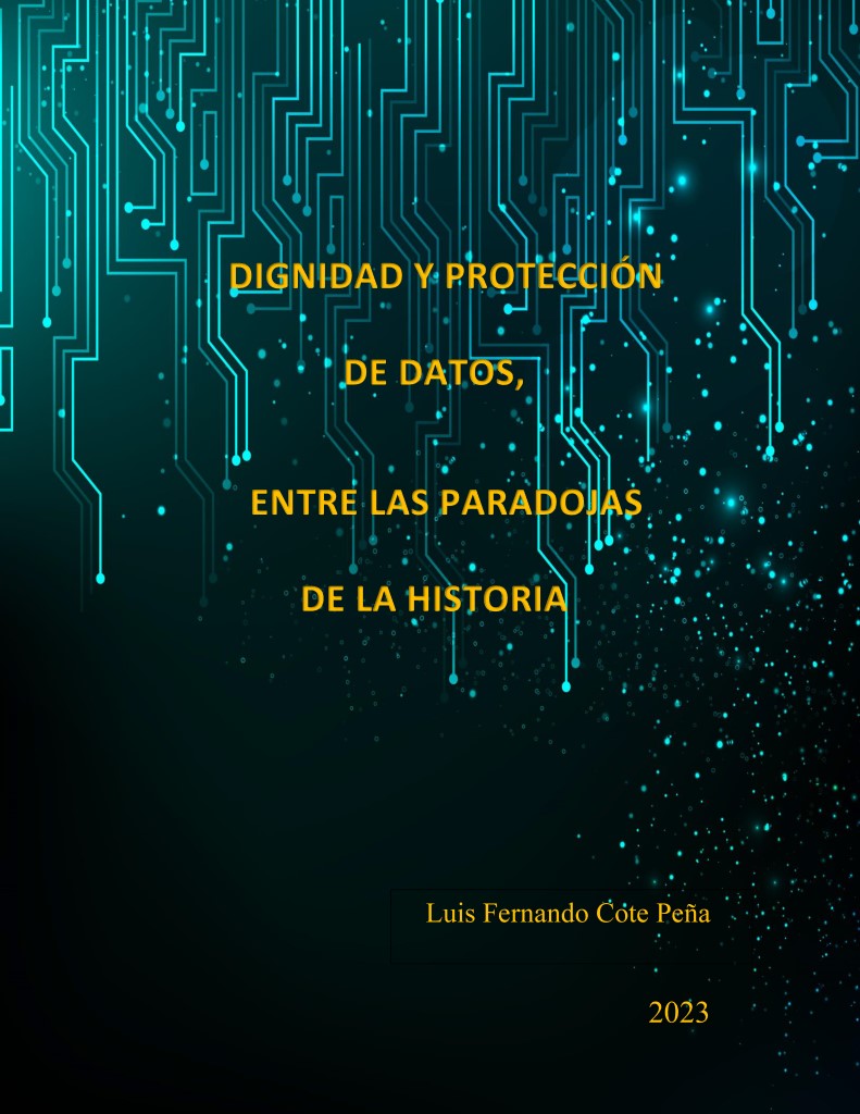 Dignidad y protección de datos, entre las paradojas de la historia
