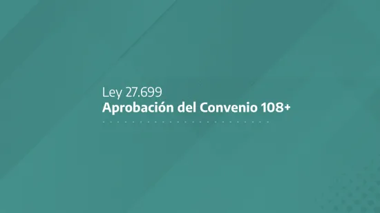 Se convirtió en Ley la aprobación del Convenio 108+