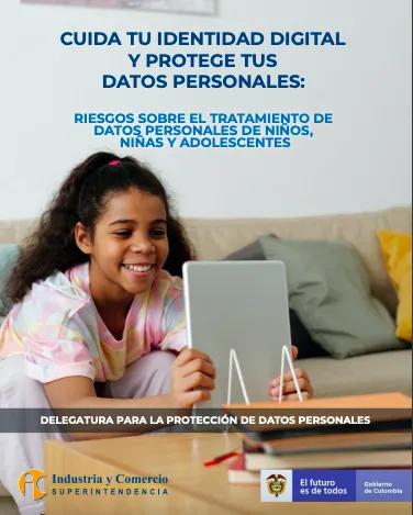 Conoce y consulta la Guía: "Cuida tu Identidad Digital y Protege tus Datos Personales, riesgos sobre el Tratamiento de Datos Personales de niños, niñas y adolescentes", de la Superintendencia de Industria y Comercio.